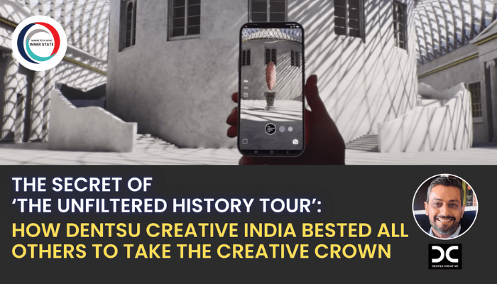 The secret of ‘The Unfiltered History Tour’: How Dentsu Creative India bested all others to take the creative crown