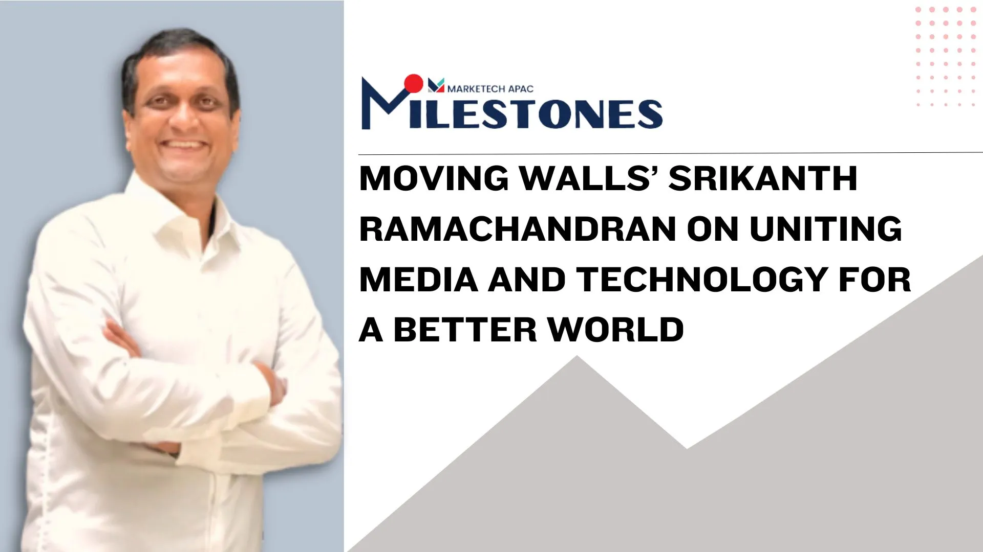 Milestones: Moving Walls’ Srikanth Ramachandran on uniting media and technology for a better world
