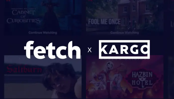 Fetch TV, Kargo form partnership to promote sales of Fetch’s aggregation platform